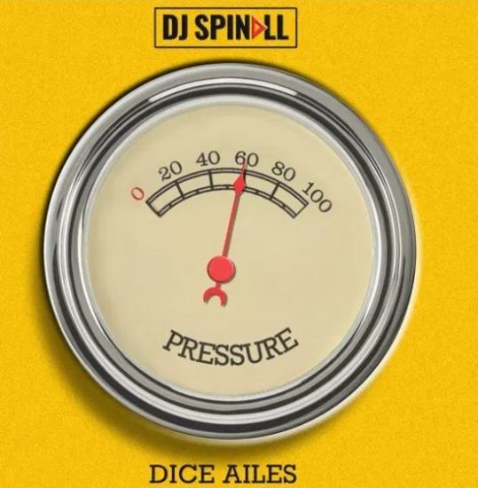 Music: DJ Spinal ft. Dice Ailes – Pressure