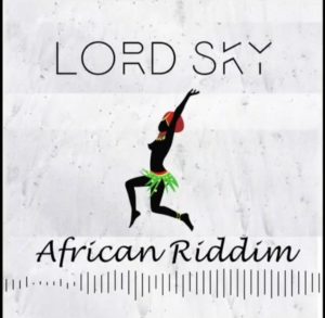 Music: Lord Sky – African Riddim