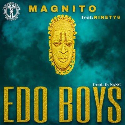 Music: Magnito Ft Ninety6 - Edo Boys