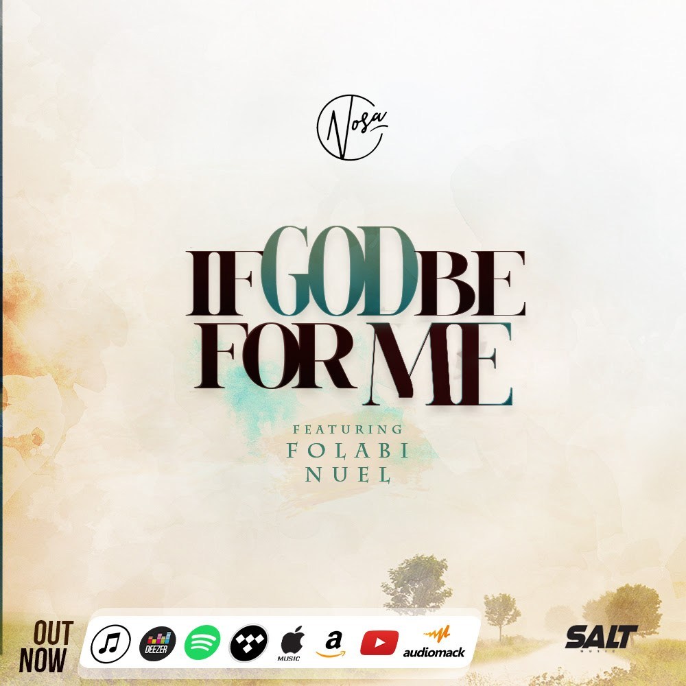 Music: Nosa ft. Folabi Nuel – If God Be For Me