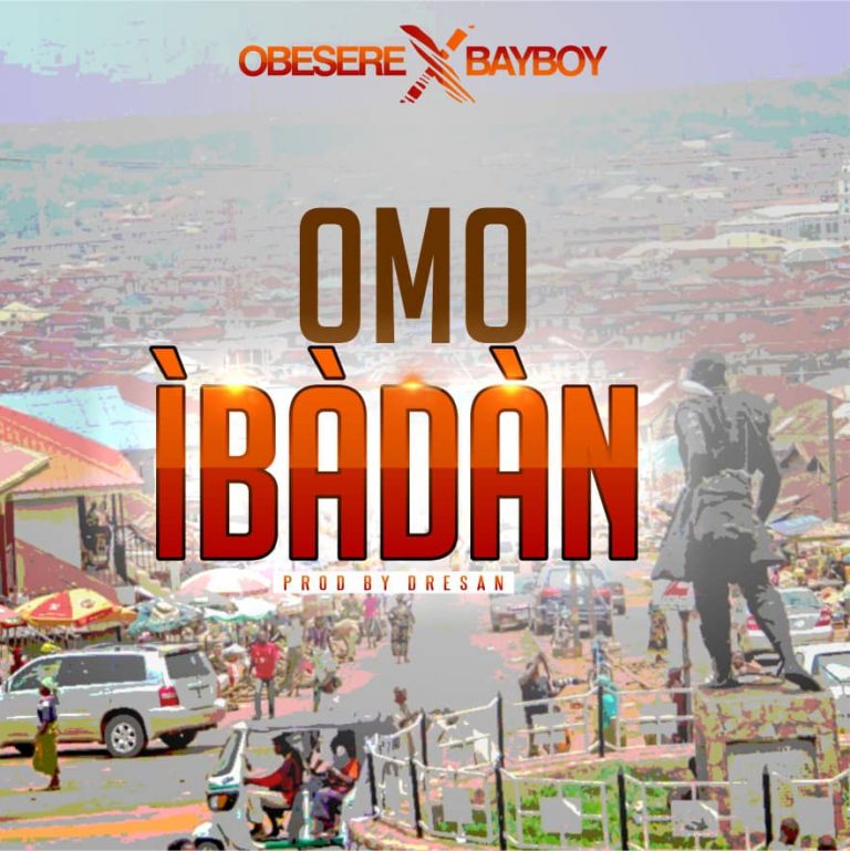 Music: Obesere Ft. Bayboy – Omo Ibadan