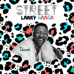 Album Ep: Tobisneh – Street Larry Gaaga EP