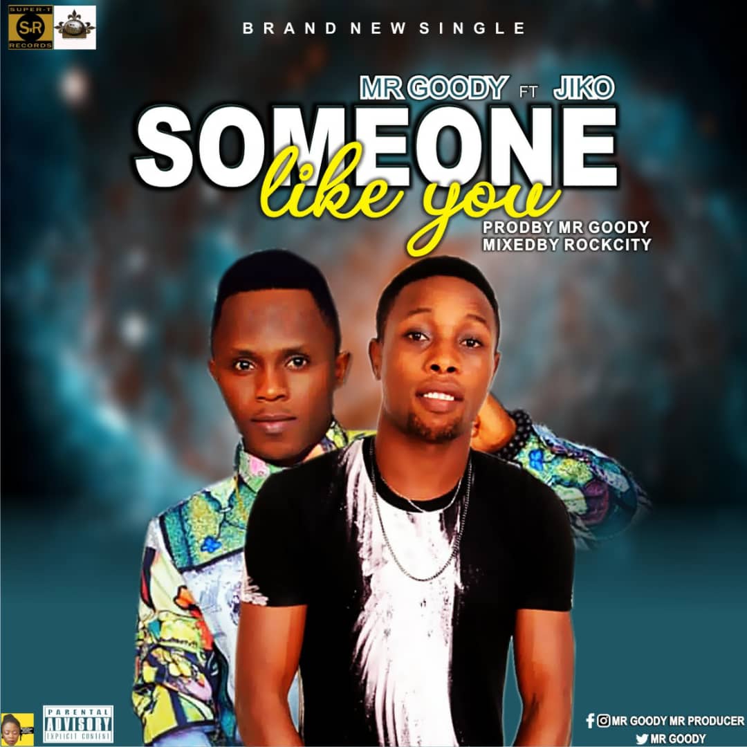 Download Music: Mr Goody Ft JIKO - SomeOne LiKe You Mp3.