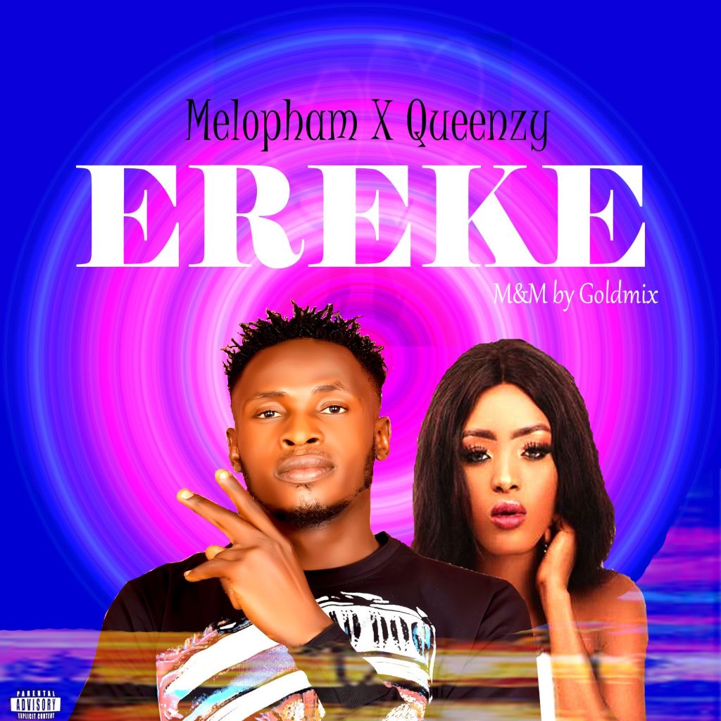 Music: Melopham Ft. Queenzy - Ereke