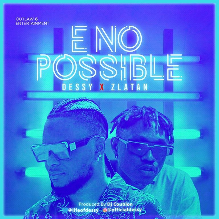 Music: Dessy ft. Zlatan – E No Possible [ Remix ]