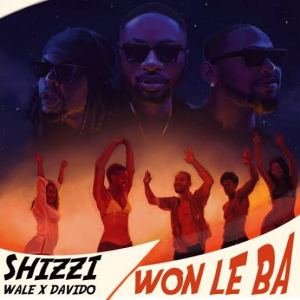 Music: Shizzi Ft. Davido & Wale - Won Le Ba