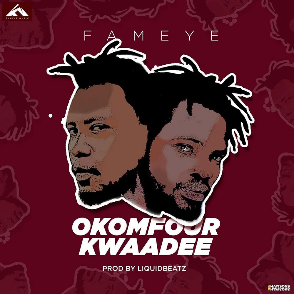 Music: Fameye – Okomfour Kwaadee